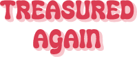 Treasured Again